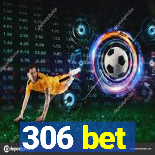 306 bet